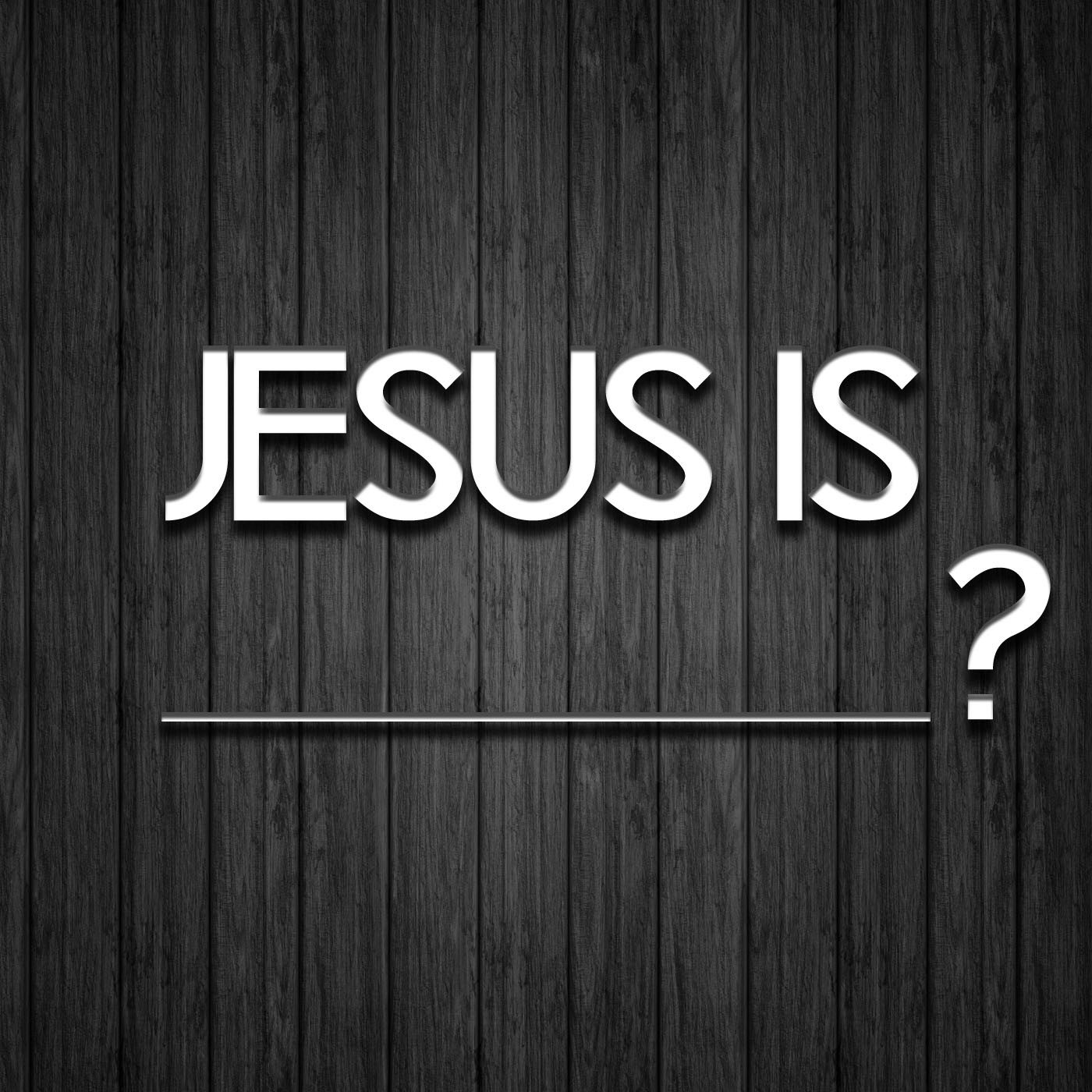 Jesus IS… (week 7) episode artwork