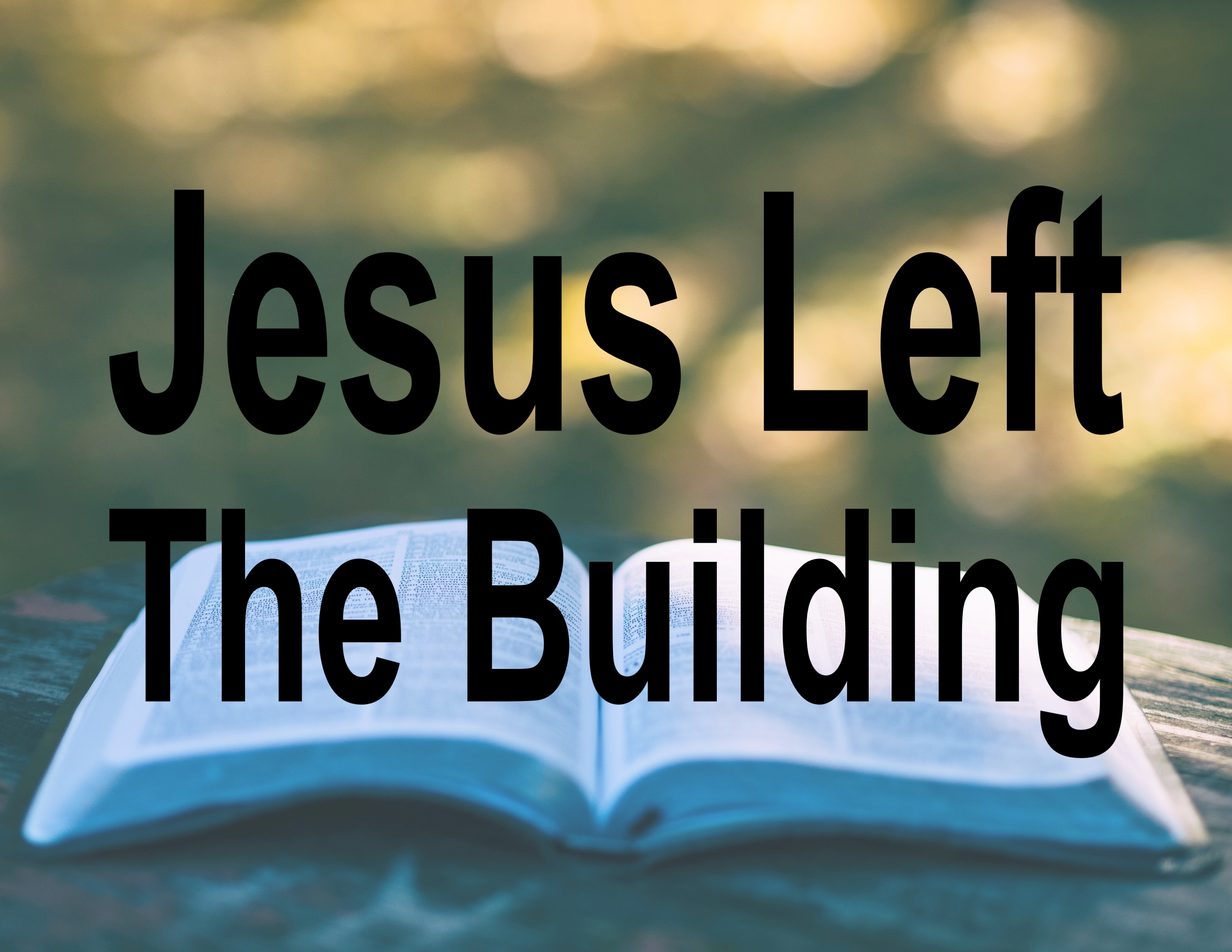 Jesus Left The Building | Bethlehem Baptist Church