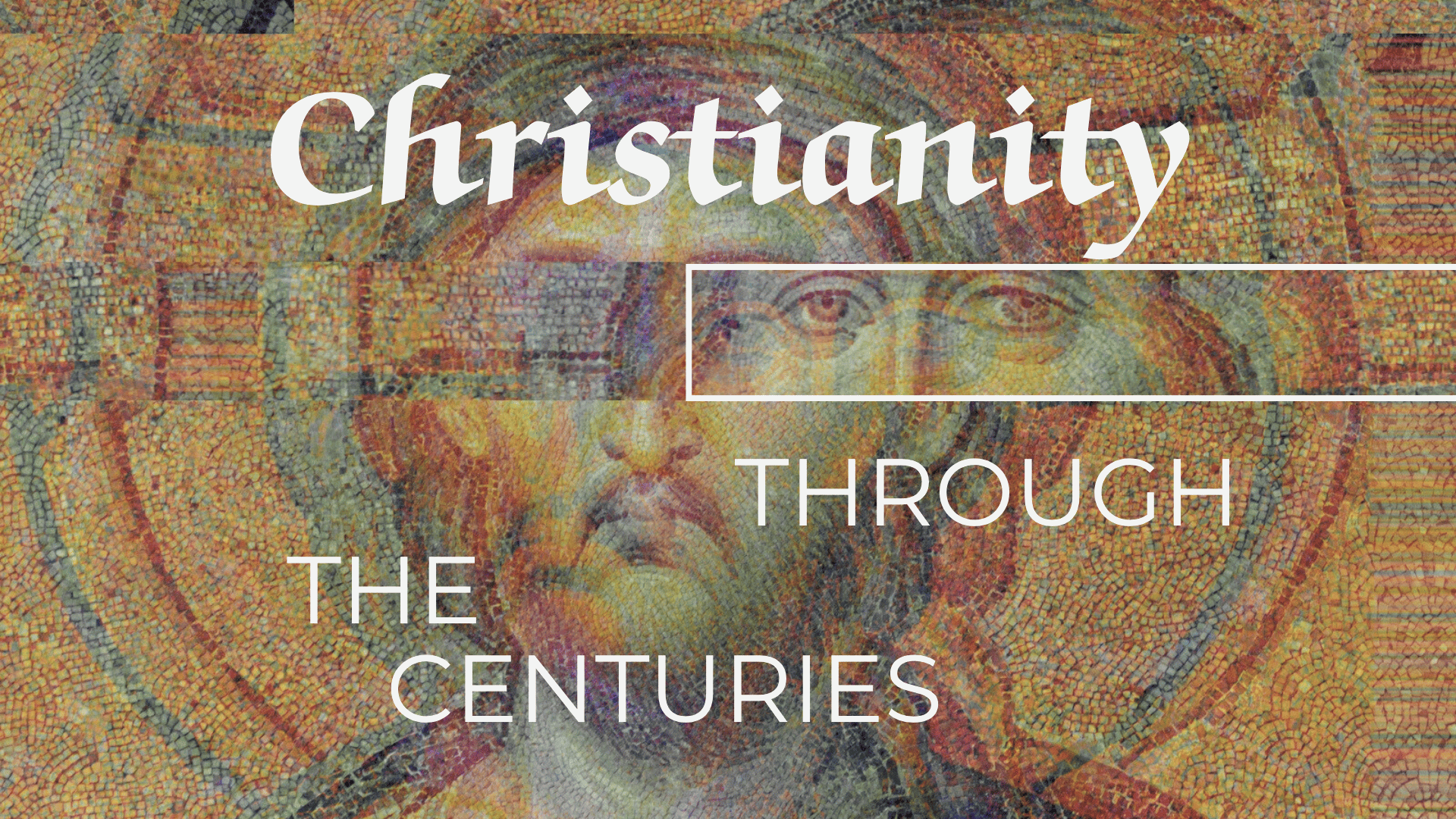Christianity Through the Centuries