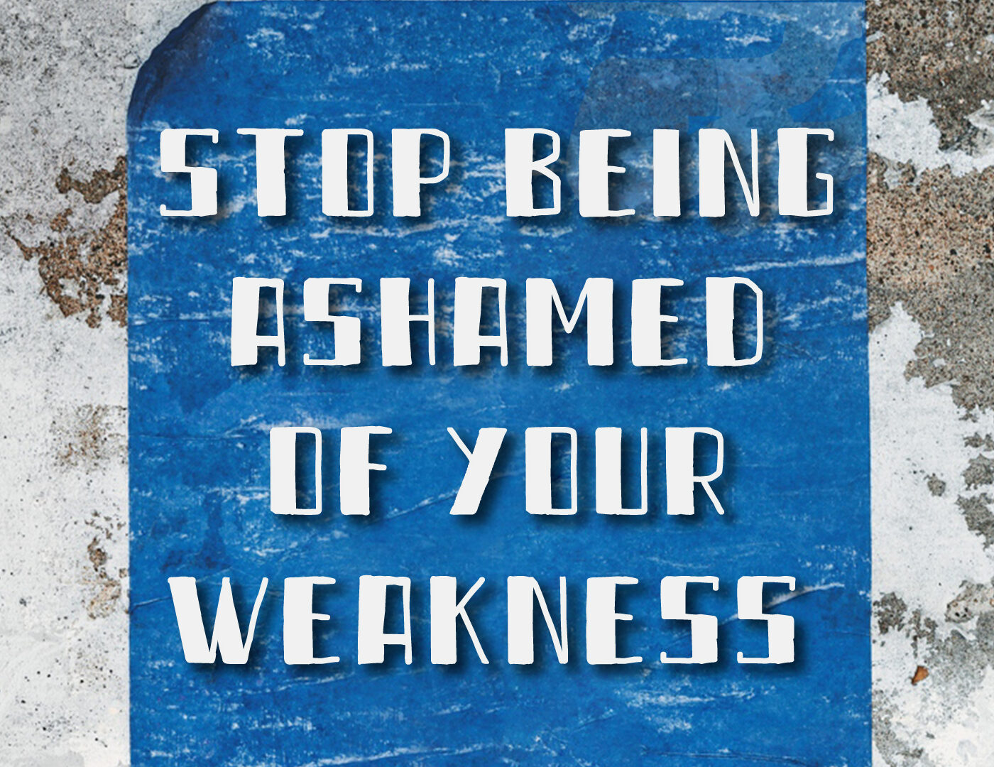 STOP BEING ASHAMED OF YOUR WEAKNESS episode artwork