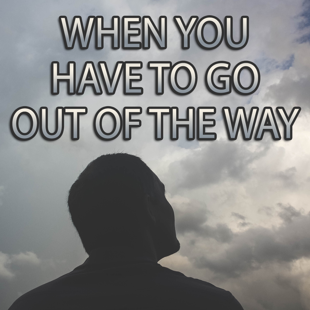 WHEN YOU HAVE TO GO OUT OF THE WAY episode artwork