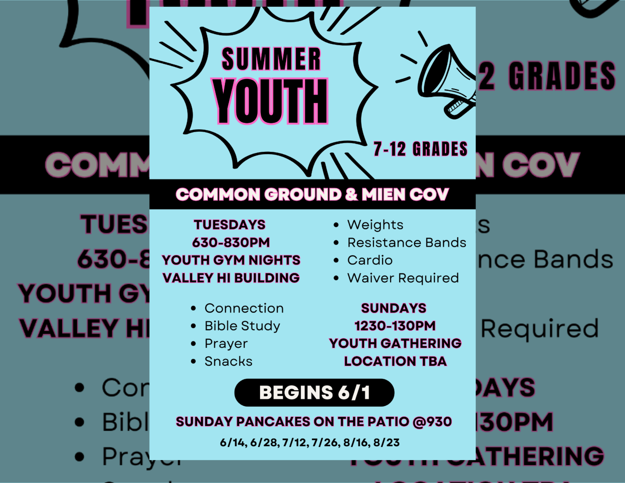 Summer Youth grades 7 through 12, Common Ground and Mien COV, begins June 1, Tuesdays 6:30 to 8:30 PM Youth Gym Nights and Sundays 12:30 to 1:30 PM Youth Gathering
