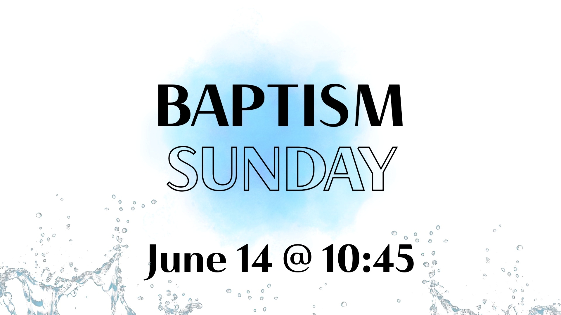 Baptism Sunday 6/14 at 10:45am