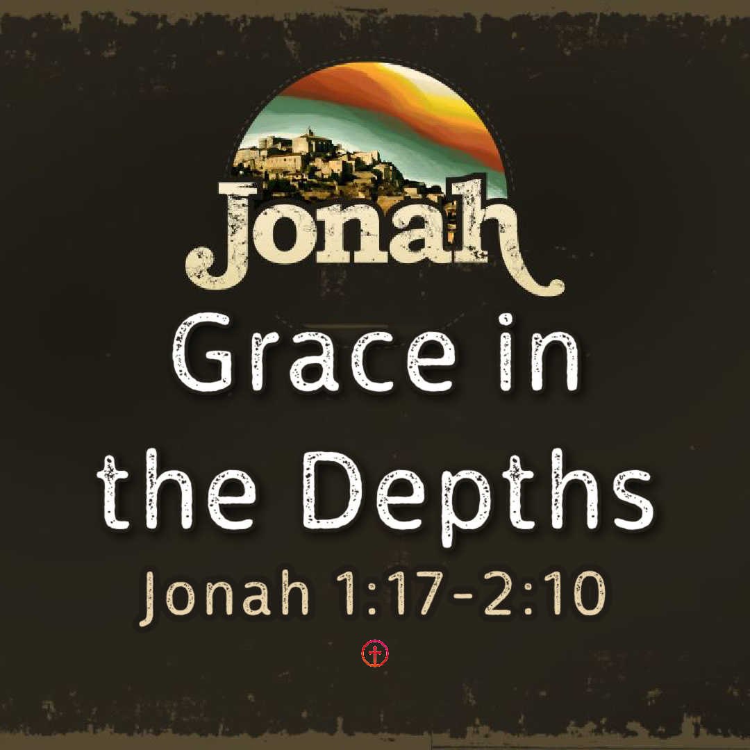 “Grace in the Depths” – Jonah 1:17-2:10 episode artwork