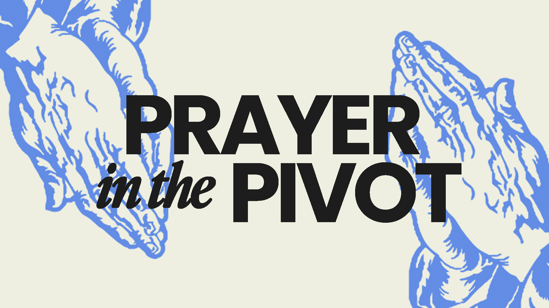 Prayer in the Pivot