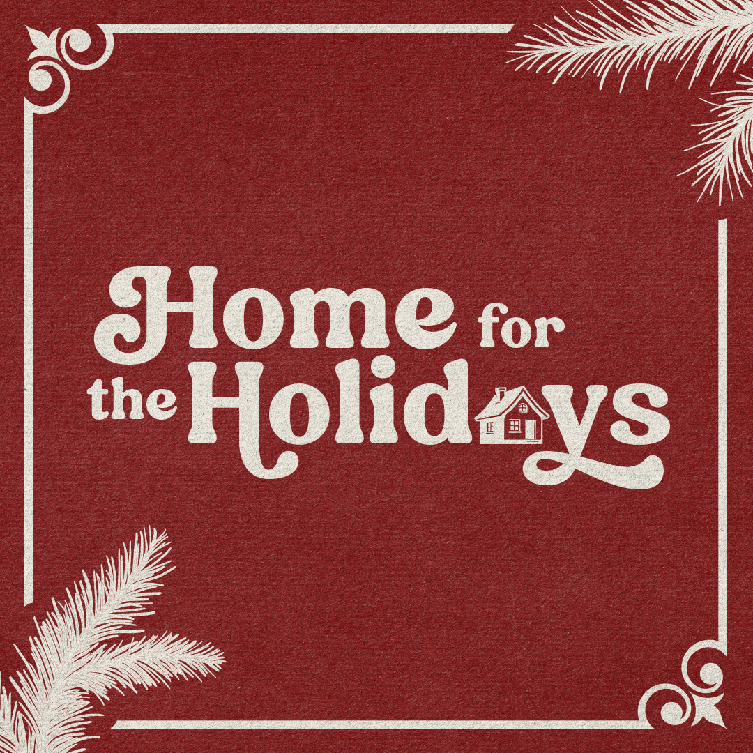 DECEMBER: Home for the Holidays