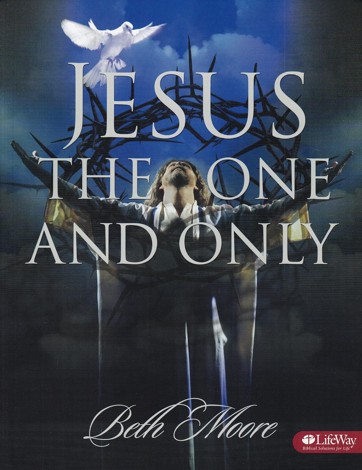 AM Study - Jesus the One & Only by: Beth Moore