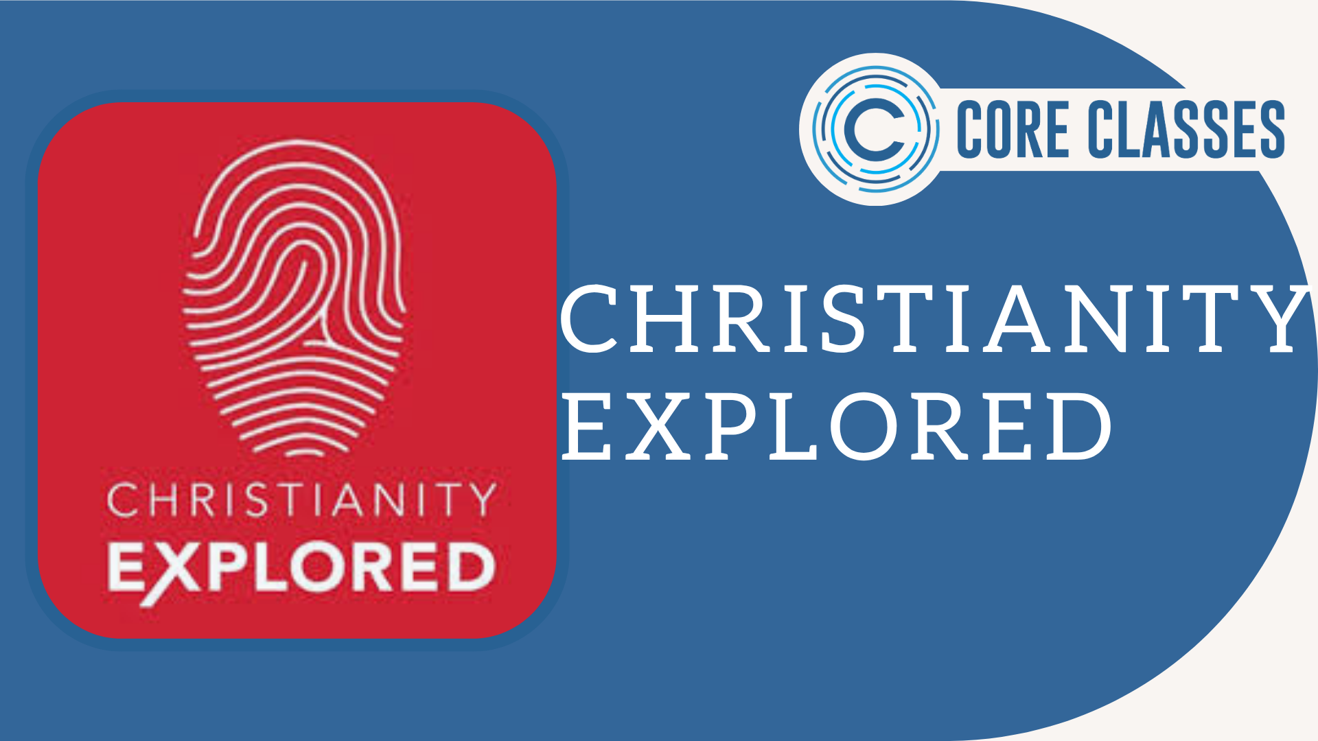 Christianity Explored Core Class