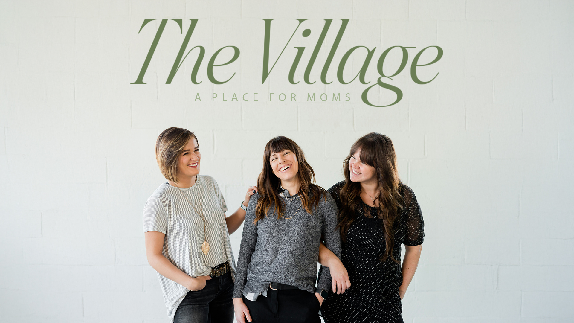 THE VILLAGE - A PLACE FOR MOMS