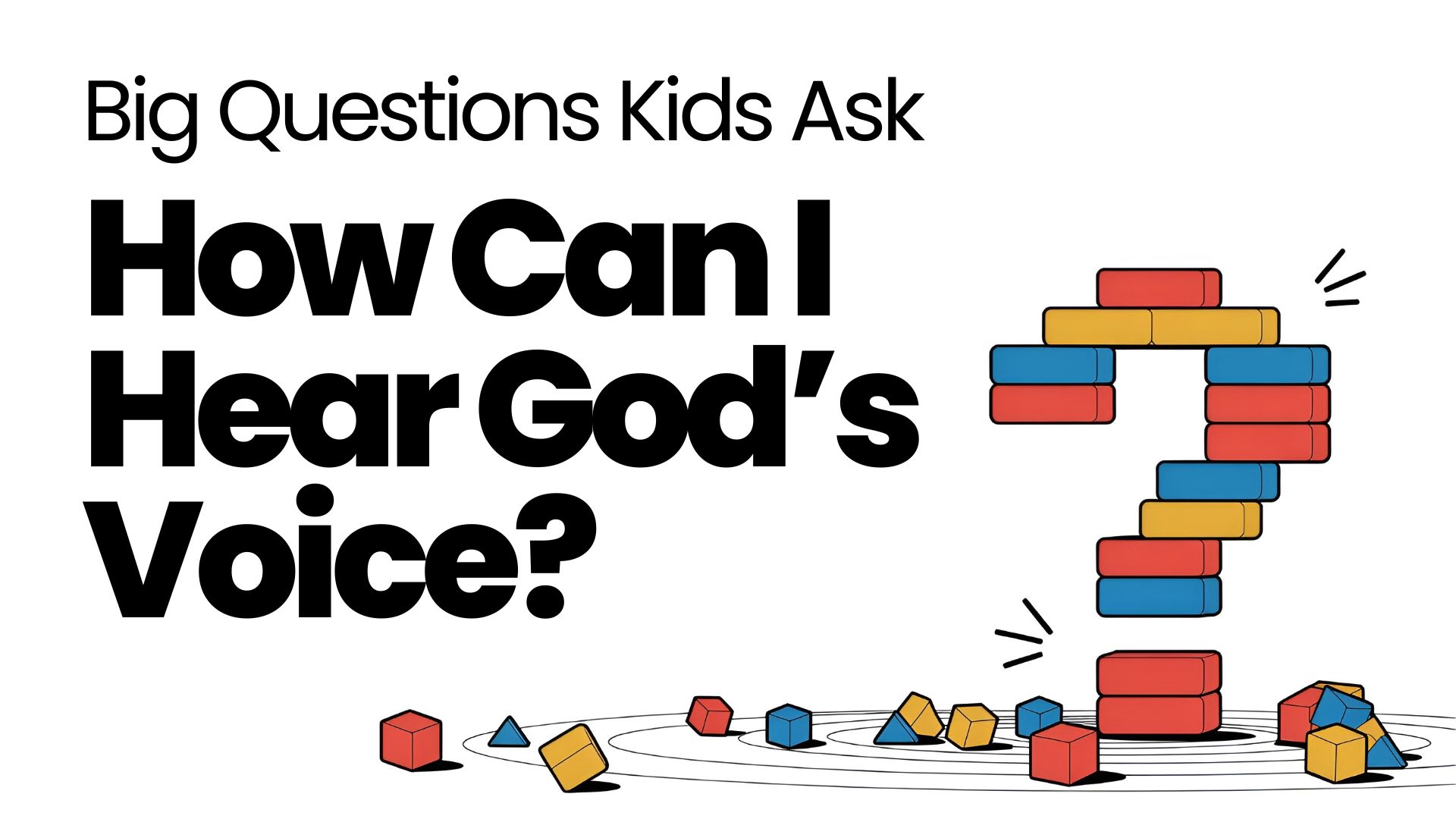 Big Questions Kids Ask: How Can I Hear God’s Voice?