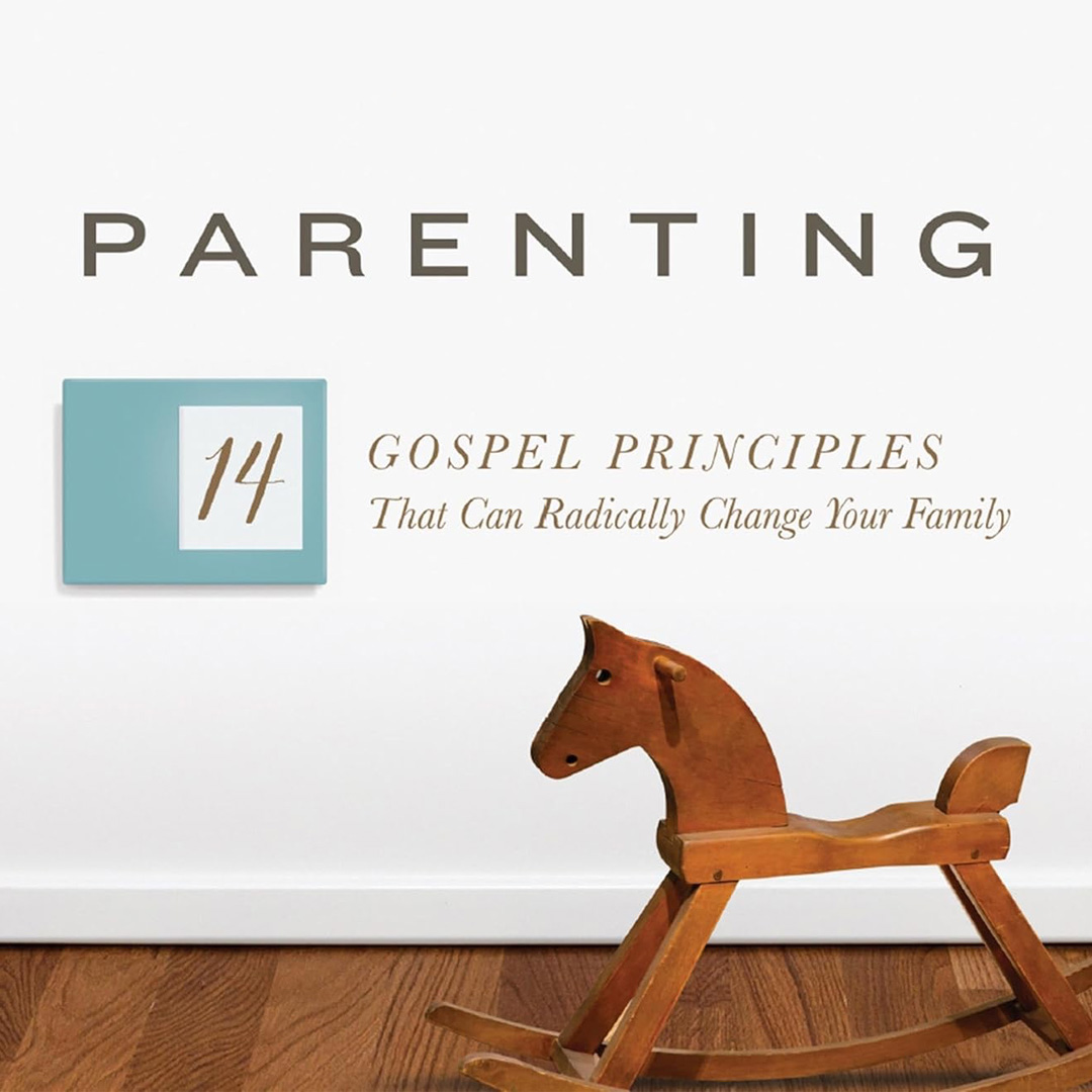 Parenting: 14 Gospel Principles That Can Radically Change Your Family