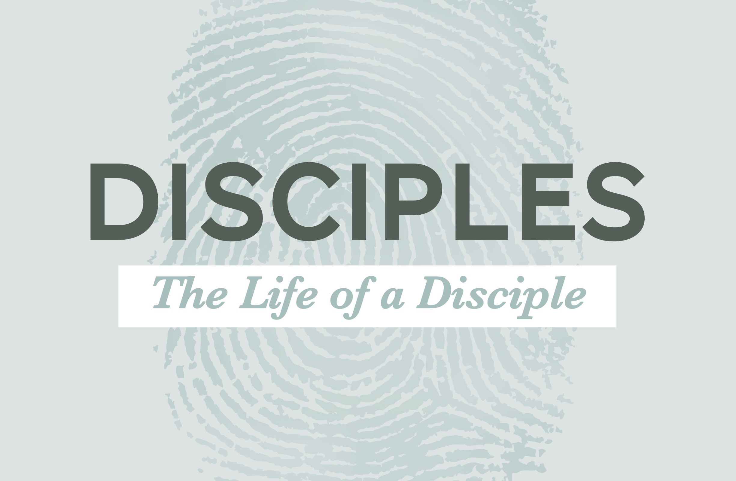 Disciples: The Life Of a Disciple