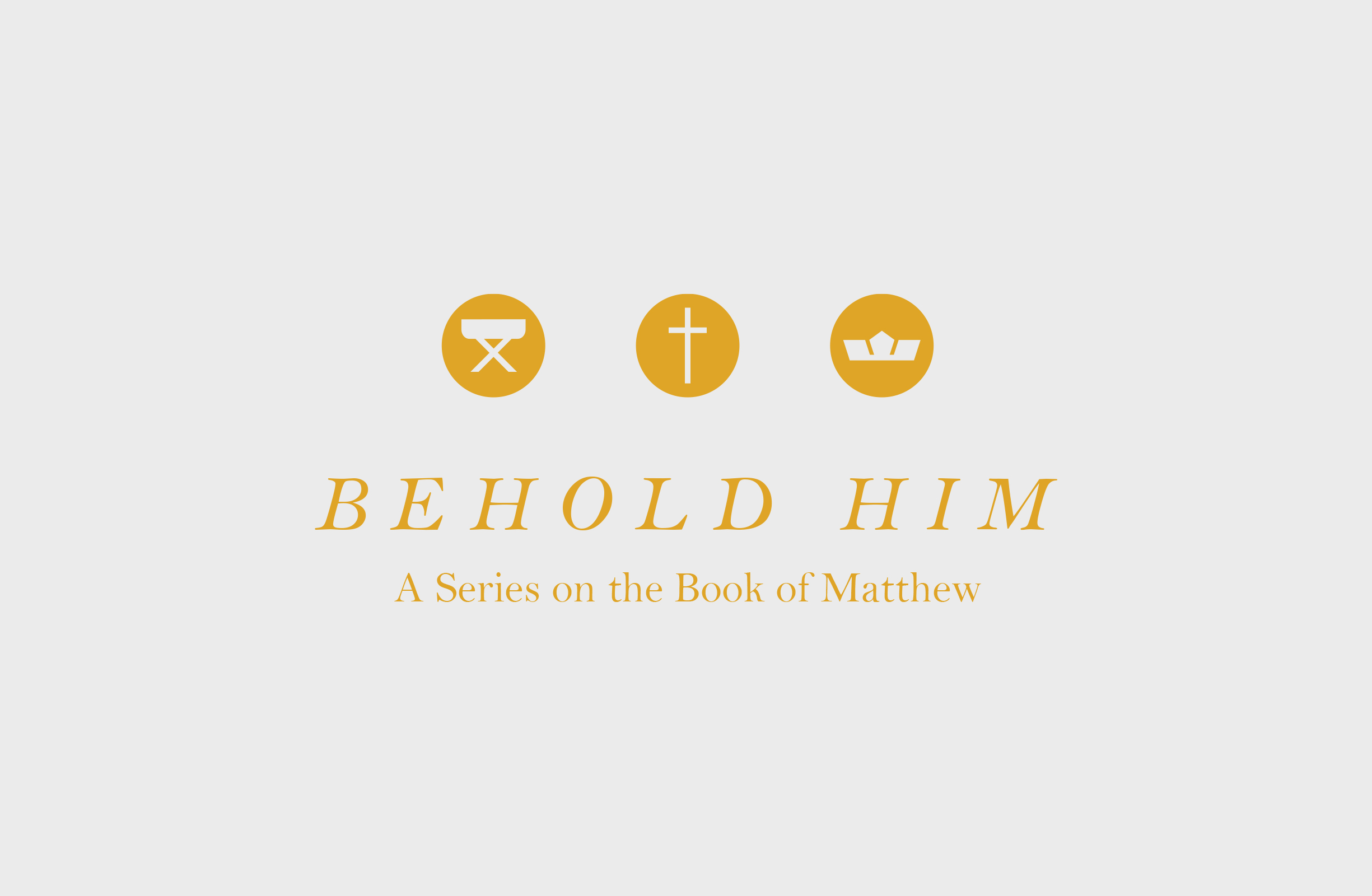 Matthew - Behold Him