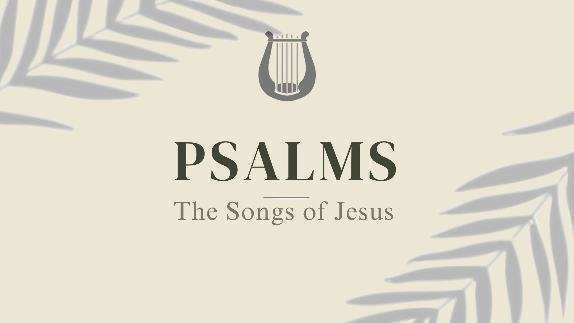 Psalms - The Songs of Jesus