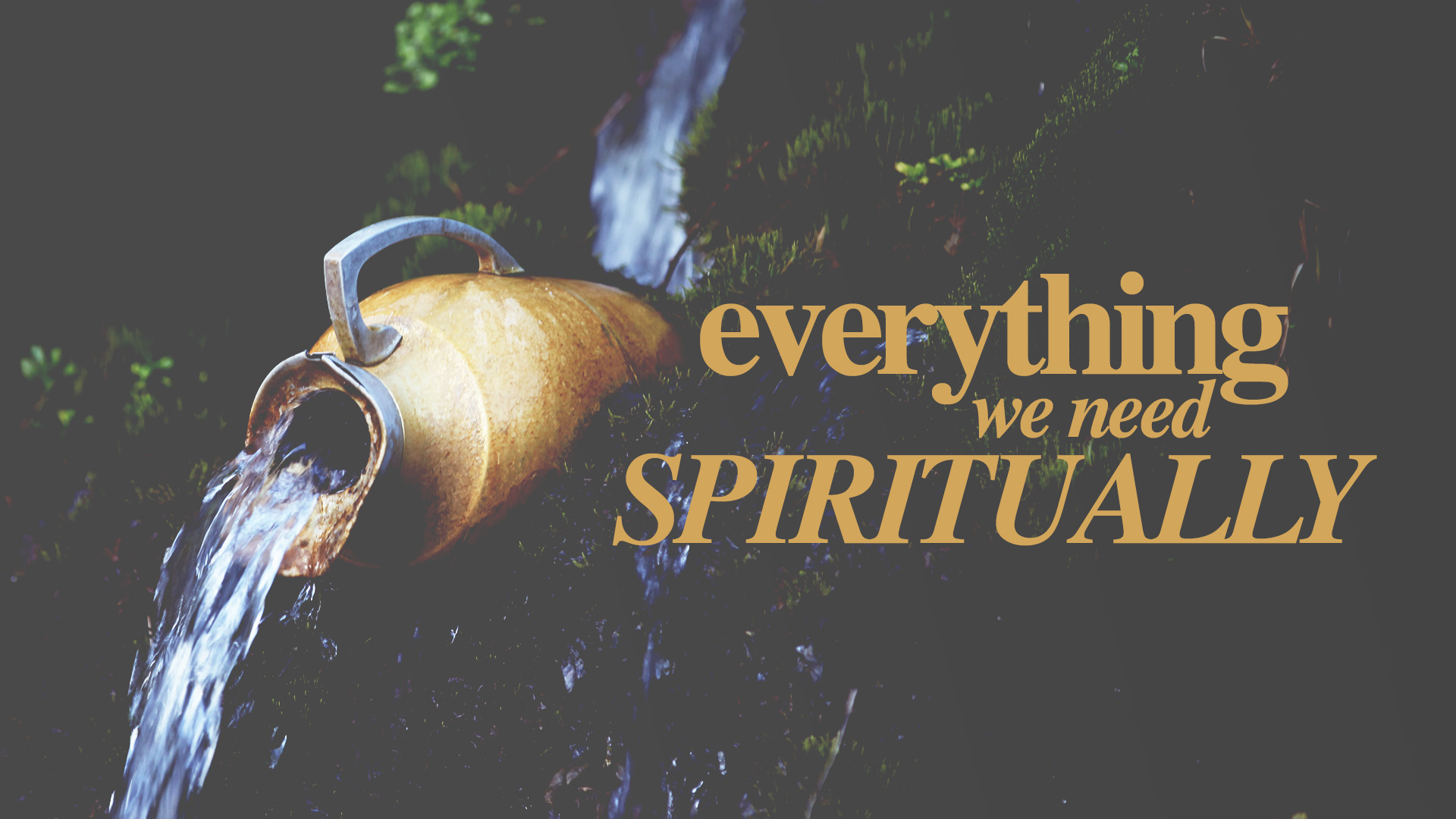 Everything We Need Spiritually