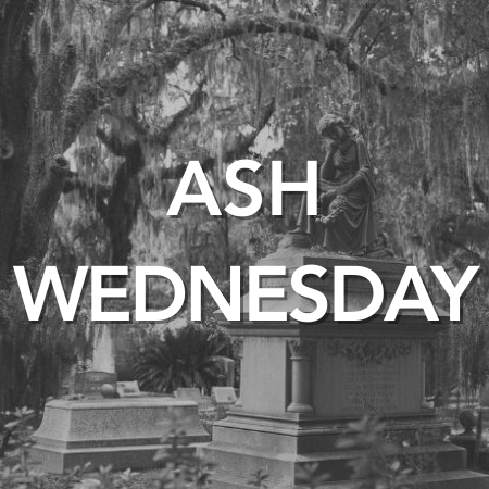Ash Wednesday, February 18th