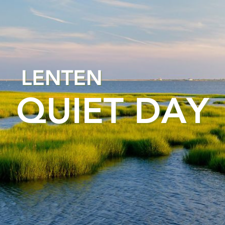 Lenten Quiet Day, Saturday, February 21st