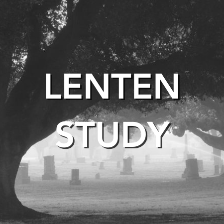 Lenten Study, Wednesday Evenings, February 18th - March 25th