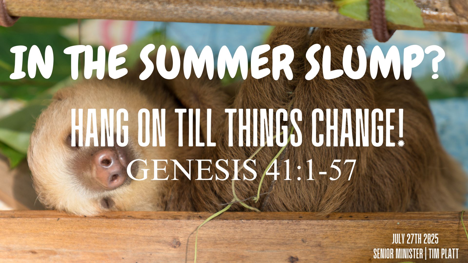 July 27 - Hang on Till Things Change!