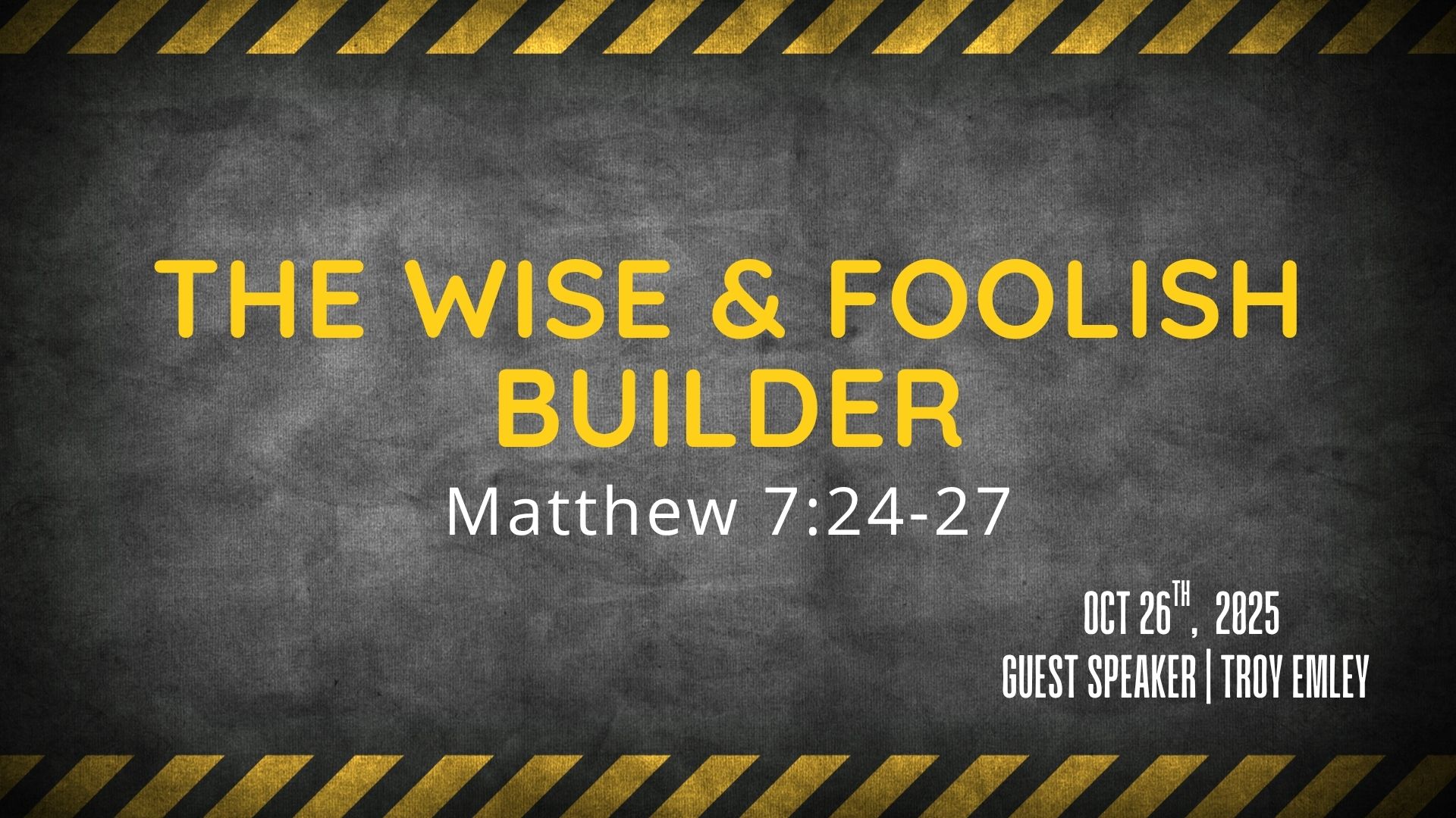 October 26 - The Wise and Foolish Builder