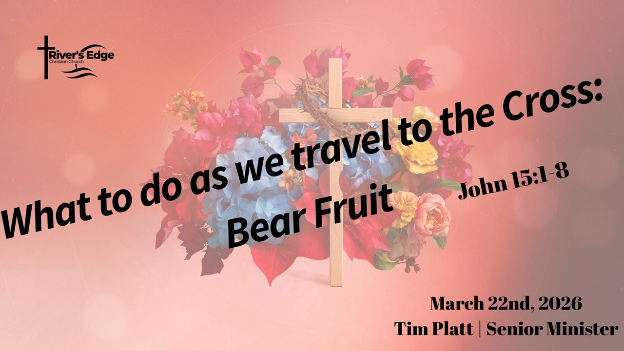 March 22 - What to do as We Travel to the Cross: Bear Fruit