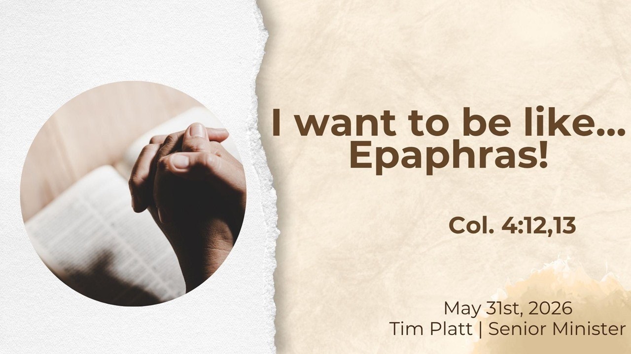 May 31st - I want to be like Epaphras