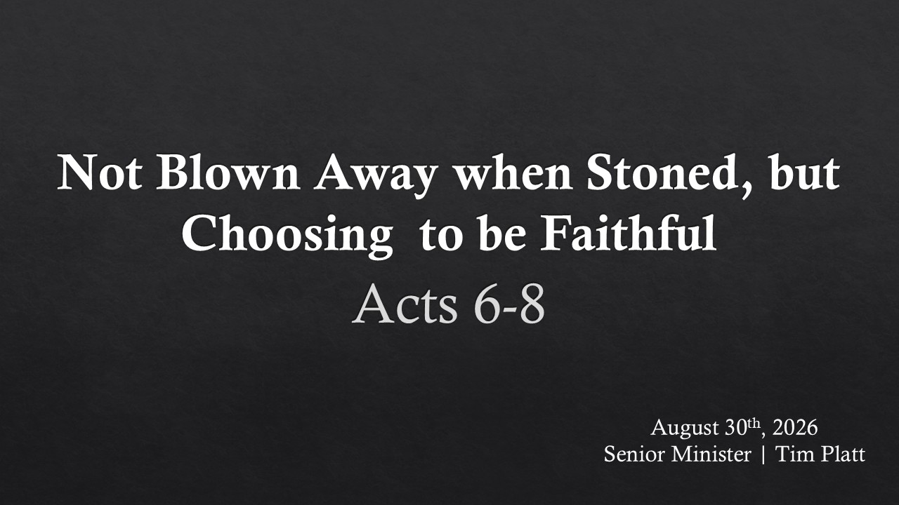 August 30 - Not Blown Away when Stoned, but Choosing to be Faithful 