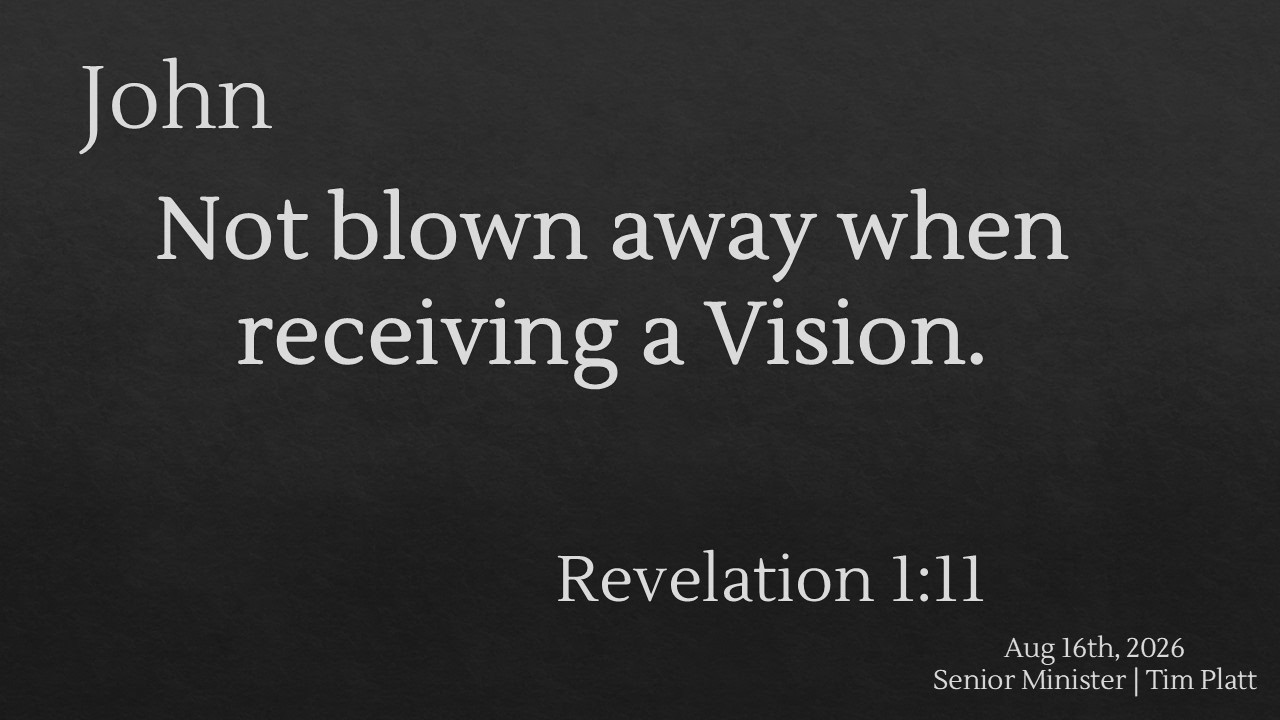 August 16 - Not Blown Away When Receiving a Vision